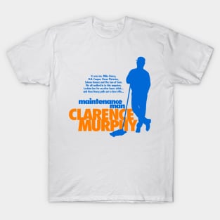 Maintenance Man Clarence Murphy T-Shirt